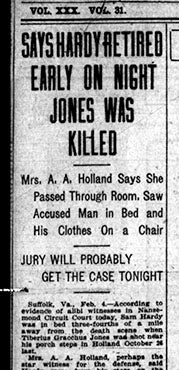Newspaper accounts from the time described Mrs. A.A. Holland as the “star witness” for the defense during the Nansemond County trial of Sam Hardy in the murder of Tiberius “Grac” Jones in 1908.